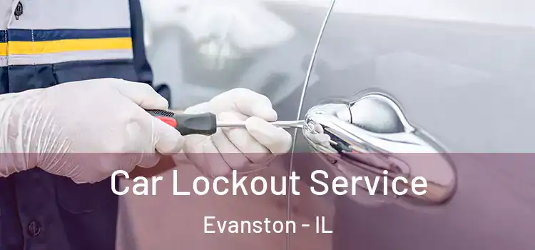 Car Lockout Service Evanston - IL