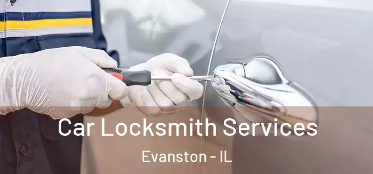 Car Locksmith Services Evanston - IL