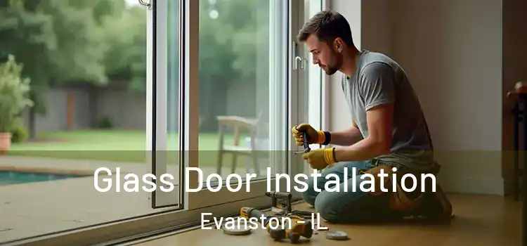 Glass Door Installation Evanston - IL