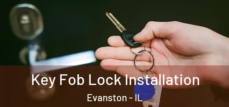 Key Fob Lock Installation Evanston - IL