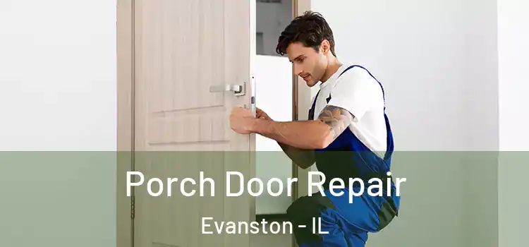 Porch Door Repair Evanston - IL