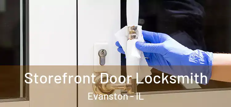 Storefront Door Locksmith Evanston - IL